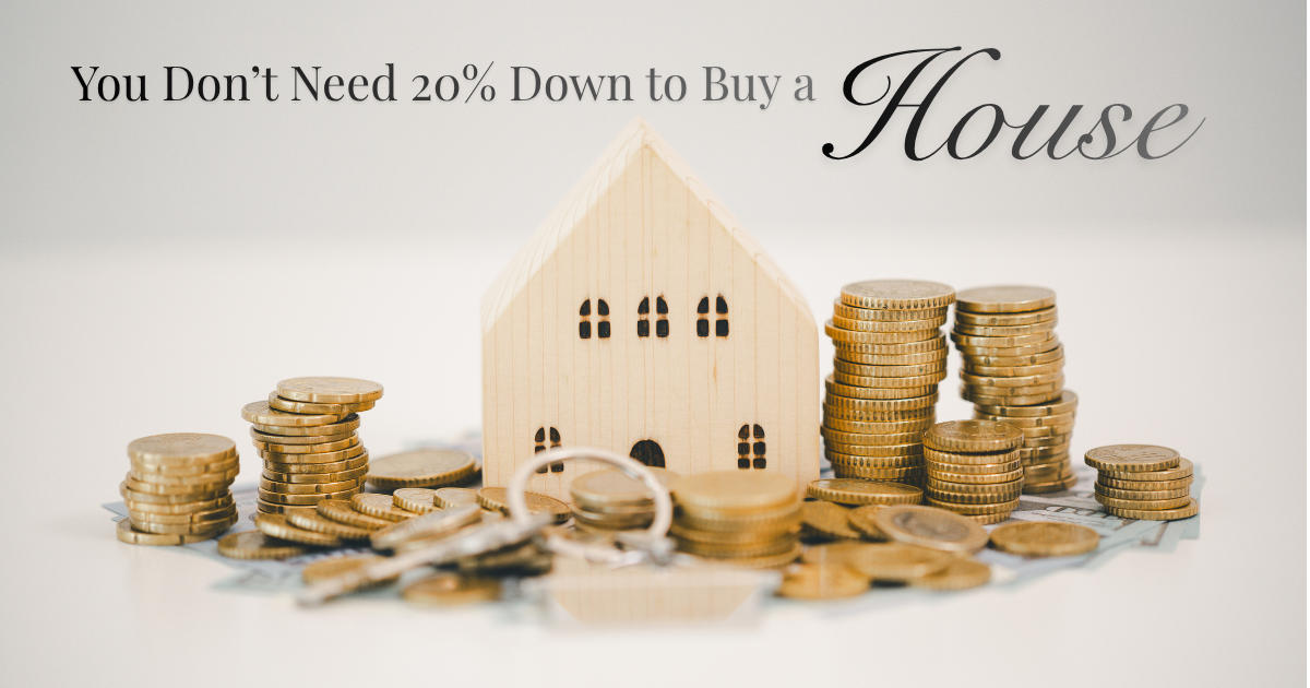 You Don't Need 20% Down to Finance a Home!